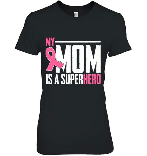 My Mom Is A Superhero Breast Cancer Mother’s Day Gift Shirt