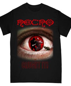 Necro Caught It T-Shirt
