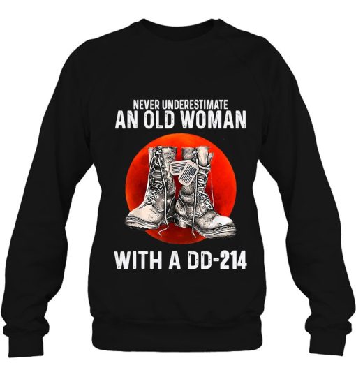 Never Underestimate An Old Woman With A Dd-214 Funny Veteran Shirts