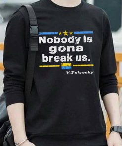 Nobody Is Gonna Break Us Shirt