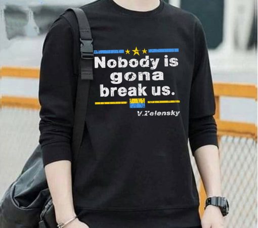 Nobody Is Gonna Break Us Shirt