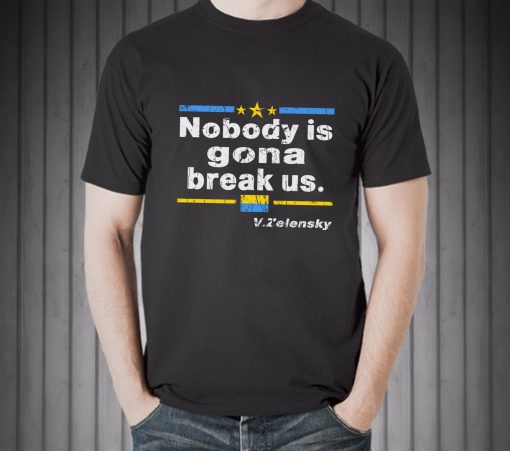 Nobody Is Gonna Break Us Shirt