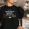 Nobody Is Gonna Break Us T-Shirt