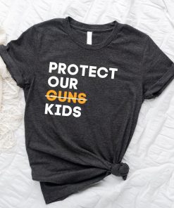 Not Guns Protect Our Children Shirt