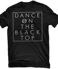Nothing Dance on the Blacktop T-Shirt