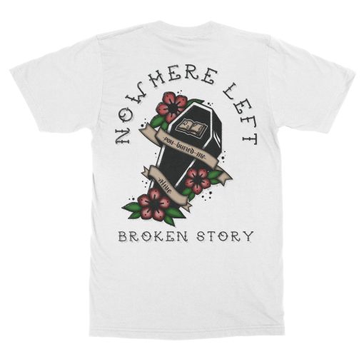 Nowhere Left Broken Story T-Shirt