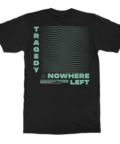 Nowhere Left Tragedy Wave T-Shirt