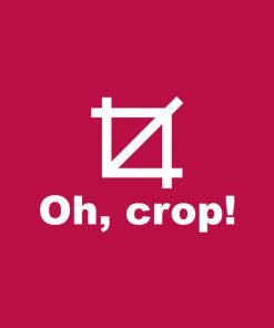 Oh, crop! – T-shirt
