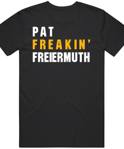 Pat Freiermuth Freakin Pittsburgh Football Fan T Shirt