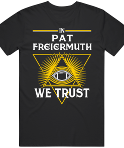 Pat Freiermuth We Trust Pittsburgh Football Fan T Shirt