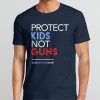 Protect Kids Not Guns Anti Gun T- Shirt