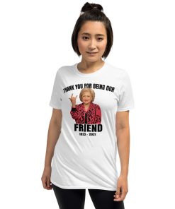RIP Betty White Thank You For Being Our Friend T Shirt 2 RIP Betty White Thank You For Being Our Friend T Shirt 3