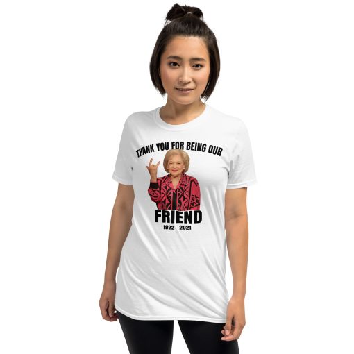 RIP Betty White Thank You For Being Our Friend T Shirt