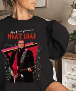 RIP Meat Loaf Legend Sweatshirt For Real Fans