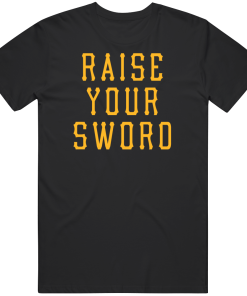 Raise Your Sword Pittsburgh Baseball Fan T Shirt