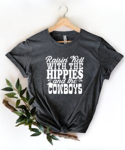 Raising Hell With The Hippies And Cowboys Shirt