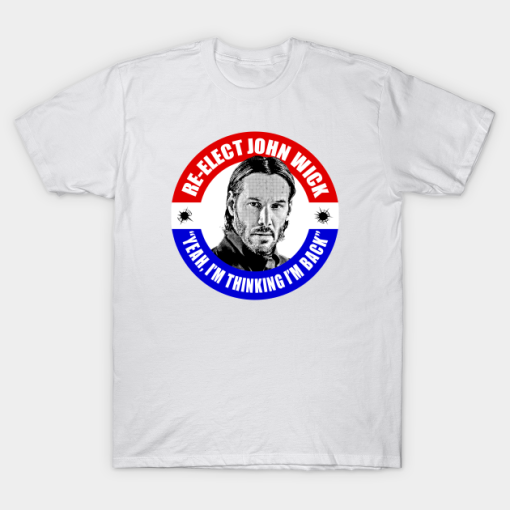 Re-Elect John Wick T-Shirt