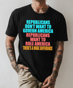 Republicans Don’t Want To Govern America Vote For Democrat Shirt