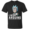 Rick And Morty – I Am Not Arguing I’m Explaining Why I’m Right T-shirt