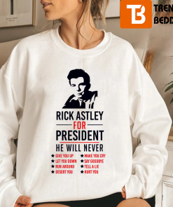 Rick Astley For President Unisex Sweatshirt