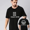 Roe Your Vote Shirt
