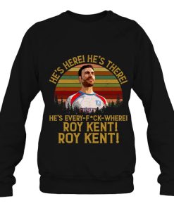 Roy Kent He’s Everywhere Funny Ted Lasso Shirts
