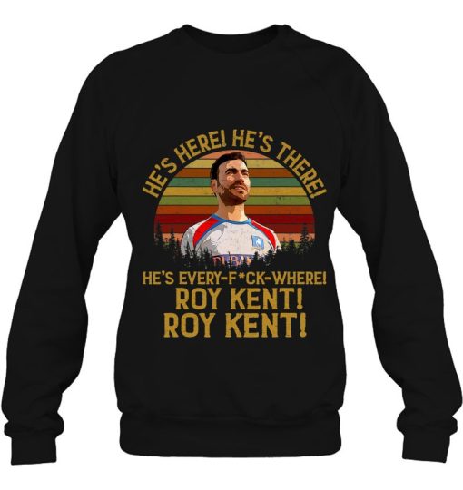 Roy Kent He’s Everywhere Funny Ted Lasso Shirts