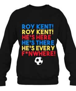 Roy Kent He’s Everywhere Ted Lasso Shirt