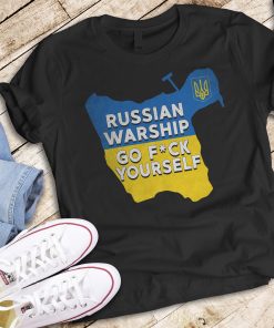 Russian Warship Go F Yourself Shirt For Support Ukraine