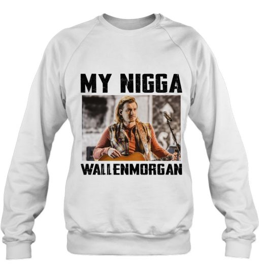 Ryan Upchurch My Nigga Morgan Wallen Sweatshirt