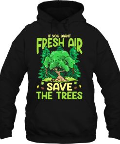 Save The Trees For Fresh Air Eco-Friendly Wilderness Forest Hoodie