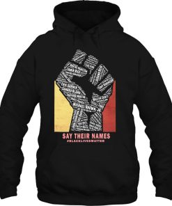 Say Their Names Blm Tee Shirt Black Lives Matter Hoodie