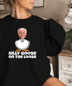 Silly Goose On The Loose Funny Biden Sweatshirt Silly Goose On The Loose Funny Biden Sweatshirt