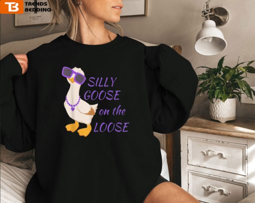 Silly Goose On The Loose Funny Sweatshirt