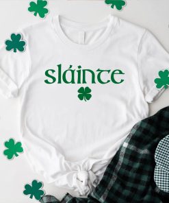 Slainte Irish St. Patricks Day T-shirt