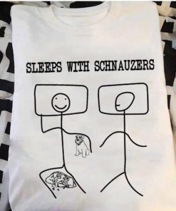 Sleeps With Schnauzers Shirt