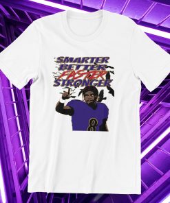 Smarter Better Faster Stronger Lamar Jackson T-shirt