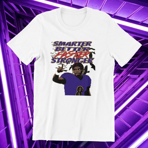 Smarter Better Faster Stronger Lamar Jackson T-shirt