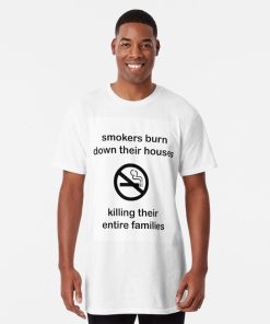 Smokers Burn Down Their House Killing Their Entire Families Tee Shirt