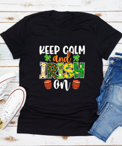 St. Patrick’s Day Keep Calm And Irish On T-shirt