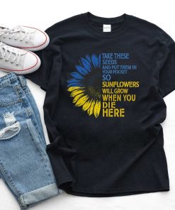 Stand With Ukraine Sunflowers Will Grow Shirt