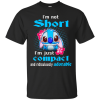 Stitch – I’m not short, i’m just compact and ridiculously adorable t-shirt