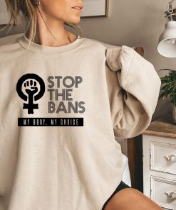 Stop The Bans Of My Body Shirt