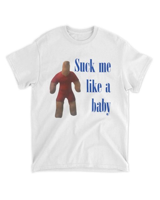 Suck Me Like A Baby T Shirt