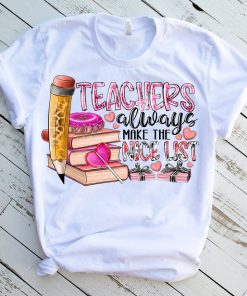 Teacher Always Make The Nice List Xoxo Valentine T-shirt