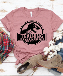 Teaching Is A Walk In The Park T-shirt