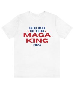 The Great MAGA King Shirts