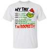 The Grinch – My Day – I’m Booked Christmas T-shirt