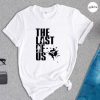 The Last Of Us 2 Shirt Gift For Fan