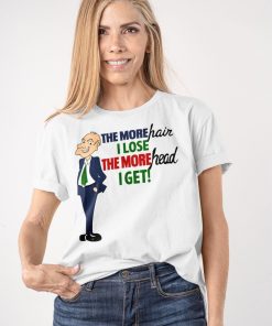 The More Hair I Lose The More Head I Get Shirt